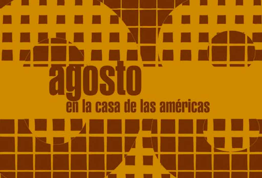 Agosto llega para vivir el arte de Casa de las Américas